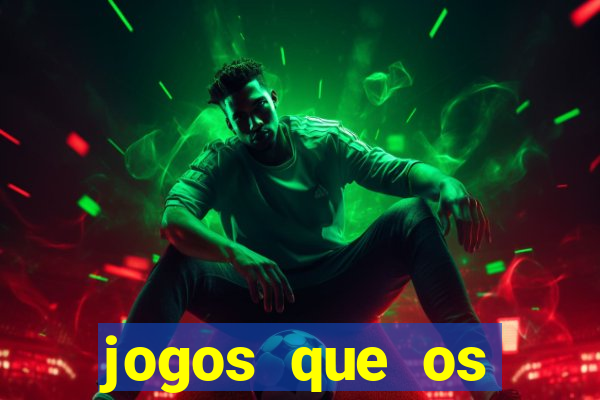 jogos que os famosos jogam para ganhar dinheiro